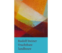Vruchtbare landbouw op biologisch-dynamische grondslag, Rudolf Steiner, 2017, hardcover 310p