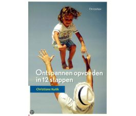 Ontspannen opvoeden in 12 stappen, Christiane Kutik, Christofoor 2014