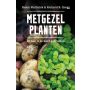 Metgezel planten - en hoe je ze kunt gebruiken. Helen Philbrick & Richard B.Gregg